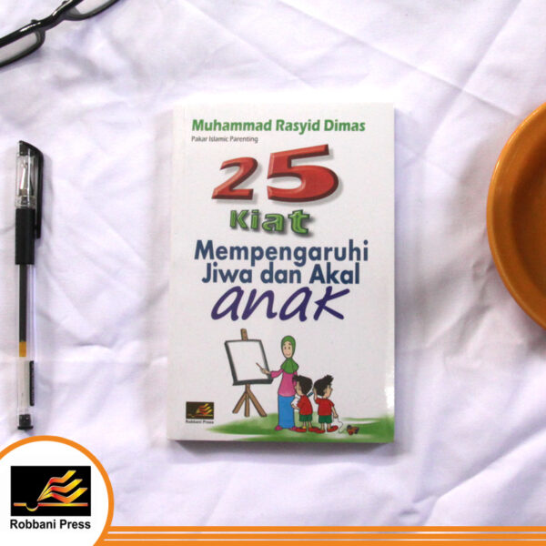 Buku : 25 Kiat Mempengaruhi Jiwa dan Akal Sang Anak - Gambar 2